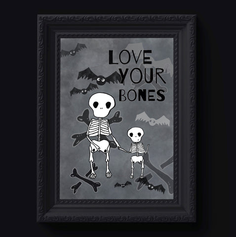 Love Your Bones Print